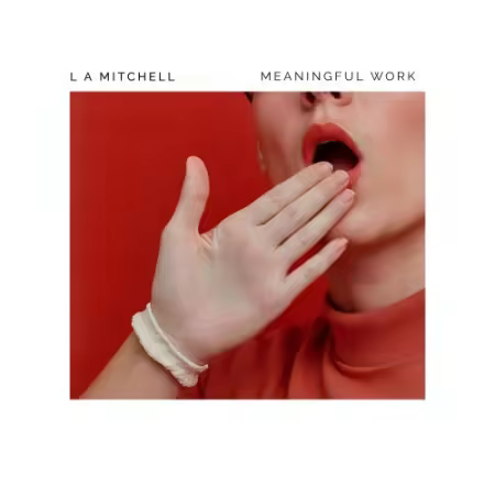 L.A. Mitchell - Meaningful Work (2026) (Hi-Res) FLAC/MP3