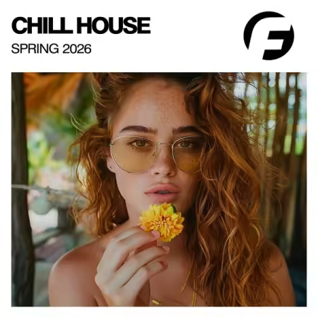 Various Artists - Chill House Spring 2026 (2026)