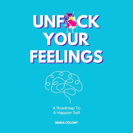 Unf*ck Your Feelings: A Roadmap to a Happier Self[Audiobook]