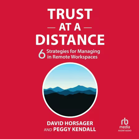 Trust at a Distance: 6 Strategies for Managing in Remote Workspaces (Audiobook)