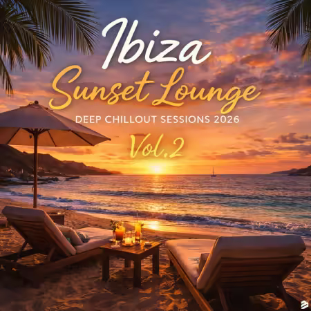 Various Artists - Ibiza Sunset Lounge, Deep Chillout Sessions 2026 Vol.2 (2026)
