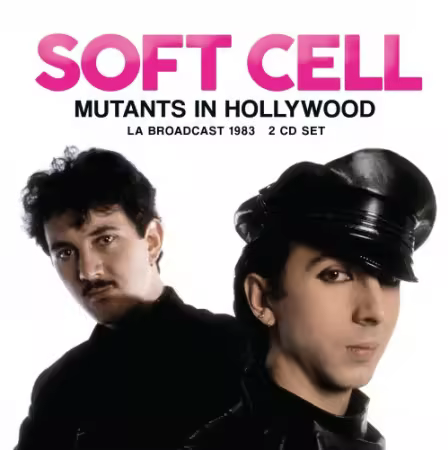 Soft Cell - Mutants In Hollywood: LA Broadcast 1983 (2026) MP3
