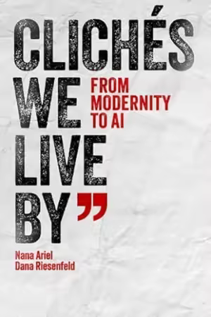 Clichés We Live By : From Modernity to AI