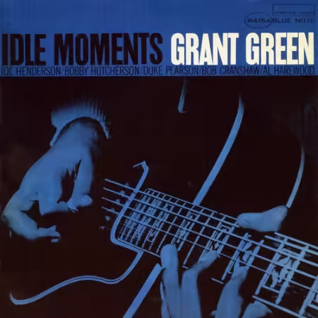 Grant Green - Idle Moments (1965/1999 Remastered)[FLAC/MP3]