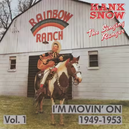 Hank Snow - The Singing Ranger, Volume 1: I'm Movin' On 1949-1953 (1988)