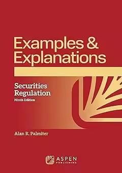 Examples &amp; Explanations: Securities Regulation 9th Edition