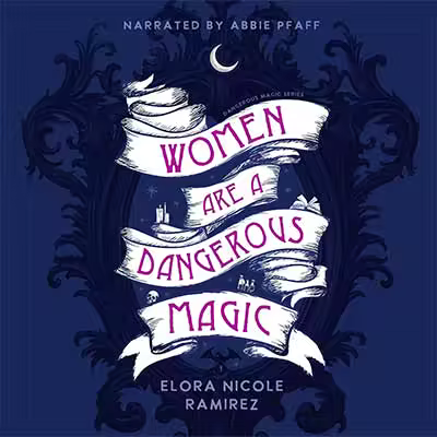 Women Are a Dangerous Magic (Audiobook)