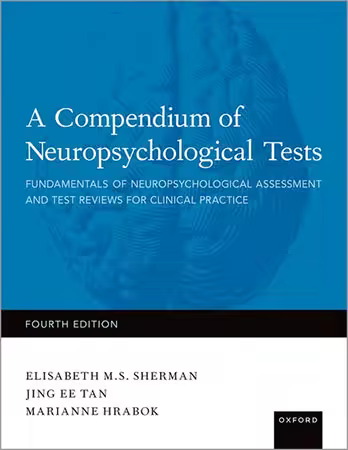 A Compendium of Neuropsychological Tests: Fundamentals of Neuropsychological Assessment and Test Reviews, 4th Edition