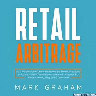 Retail Arbitrage: How to Make Money Online with Proven and Powerful Strategies..[Audiobook]