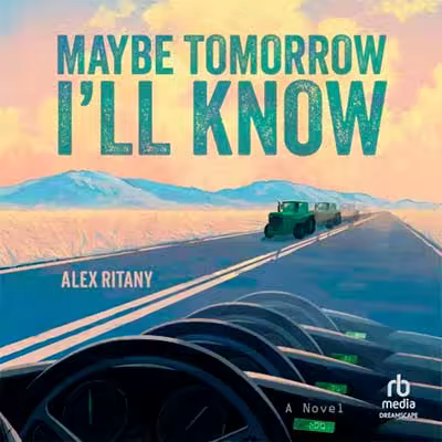 Maybe Tomorrow I'll Know: A Novel (Audiobook)