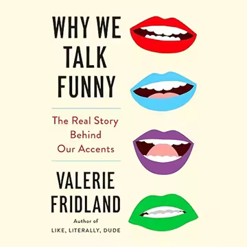 Why We Talk Funny: The Real Story Behind Our Accents[Audiobook]
