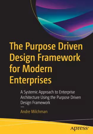 The Purpose Driven Design Framework for Modern Enterprises (True)