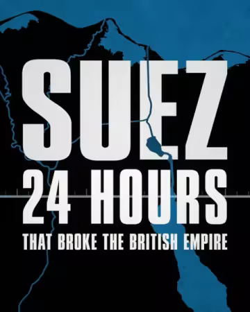 Channel 4 - Suez: 24 Hours That Ended the British Empire (2026) 1080p x265 AAC MVGroup