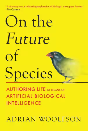 On the Future of Species : Authoring Life by Means of Artificial Biological Intelligence