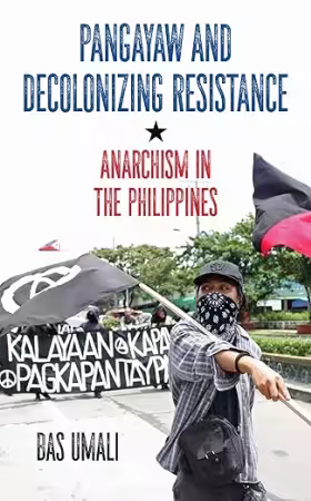 Pangayaw and Decolonizing Resistance: Anarchism in the Philippines[EPUB]