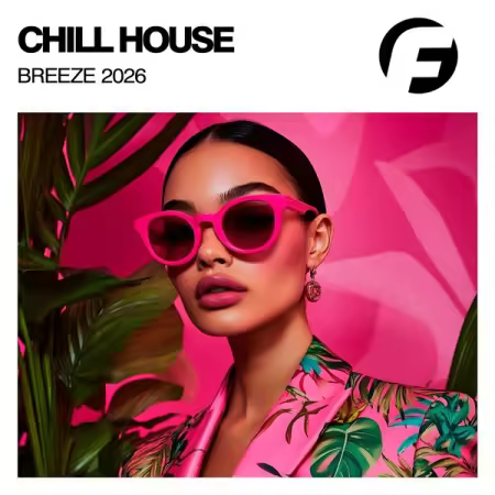 Various Artists - Chill House Breeze 2026 (2026)