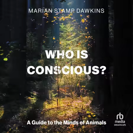 Who is Conscious?: A Guide to the Minds of Animals[Audiobook]