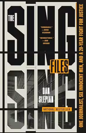 The Sing Sing Files: One Journalist, Six Innocent Men, and a Twenty-Year Fight for Justice