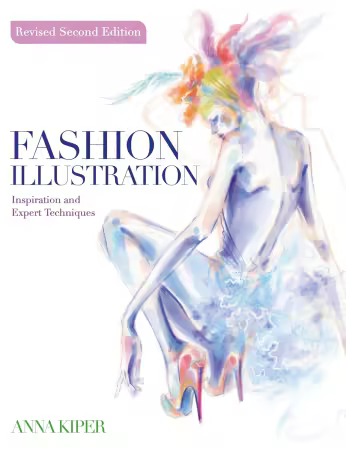 Fashion Illustration REVISED SECOND EDITION: Inspiration and Expert Techniques
