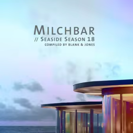 Blank &amp; Jones - Milchbar - Seaside Season 18 (2026)