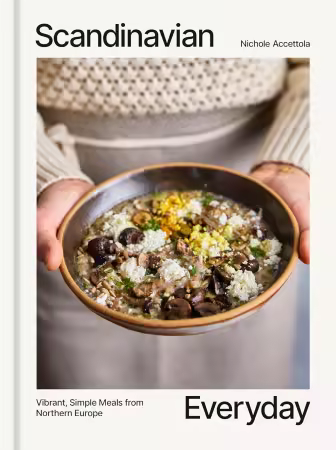 Scandinavian Everyday : Vibrant, Simple Meals From Northern Europe