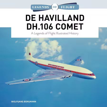 De Havilland DH.106 Comet: A Legends of Flight Illustrated History (Legends of Flight)