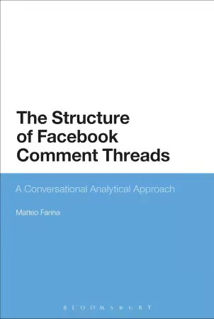 Facebook and Conversation Analysis: The Structure and Organization of Comment Threads (EPUB)
