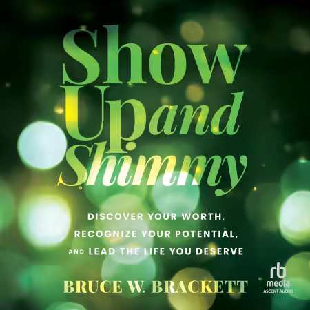 Show Up and Shimmy: Discover Your Worth, Recognize Your Potential, and Lead the Life You Deserve[Audiobook]