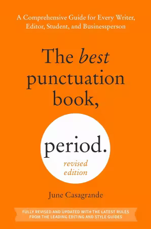 The Best Punctuation Book, Period (Revised Edition): A Comprehensive Guide for Every Writer, Editor, Student, and Businessperson