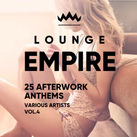 Various Artists - Lounge Empire (25 Afterwork Anthems), Vol. 4 (2020)