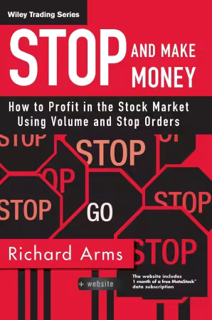 Stop and Make Money: How To Profit in the Stock Market Using Volume and Stop Orders