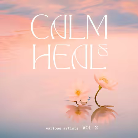 Various Artists - Calm &amp; Heal, Vol. 2 (2025)