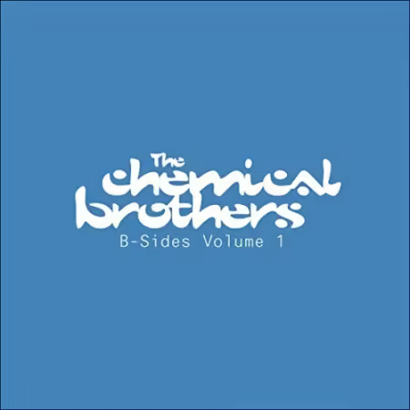 The Chemical Brothers - B-Sides Volume 1 (2007)[FLAC/MP3]