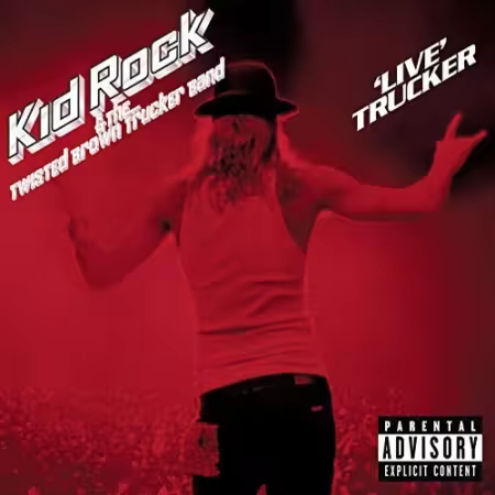Kid Rock &amp; The Twisted Brown Trucker Band - 'Live' Trucker (2006)[FLAC/MP3]