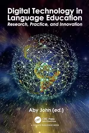Digital Technology in Language Education : Research, Practice, and Innovation