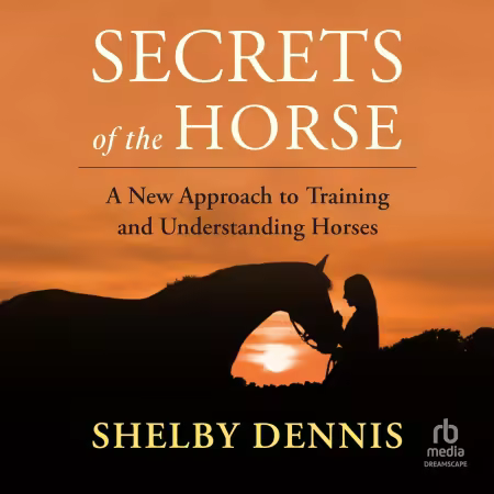 Secrets of the Horse: A New Approach to Training and Understanding Horses[Audiobook]