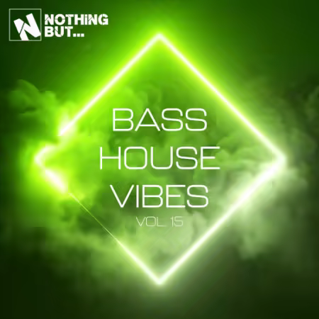 VA - Nothing But... Bass House Vibes Vol.15 (2026)