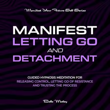 Manifest Letting Go and Detachment[Audiobook]