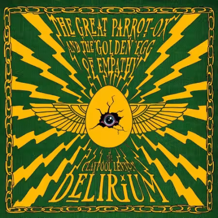 The Claypool Lennon Delirium - The Great Parrot-Ox and The Golden Egg of Empathy (2026)