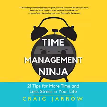 Time Management Ninja: 21 Rules for More Time and Less Stress in Your Life[Audiobook]