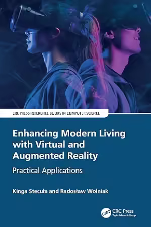 Enhancing Modern Living with Virtual and Augmented Reality : Practical Applications
