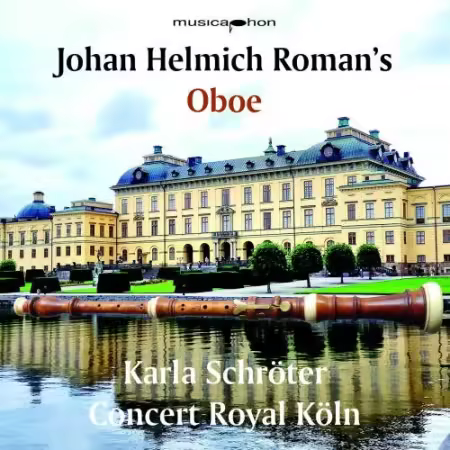 Concert Royal Köln, Karla Schröter - Johan Helmich Roman's Oboe (2026)
