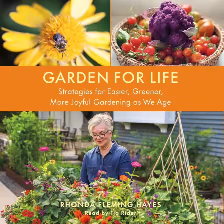 Garden for Life: Strategies for Easier, Greener, More Joyful Gardening as We Age[Audiobook]