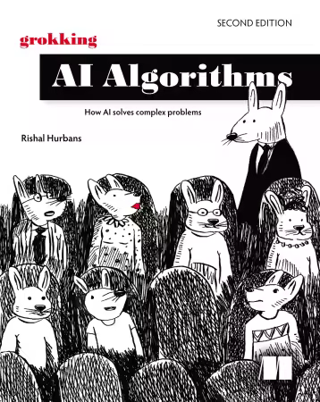 Grokking AI Algorithms: How AI solves complex problems, 2nd Edition