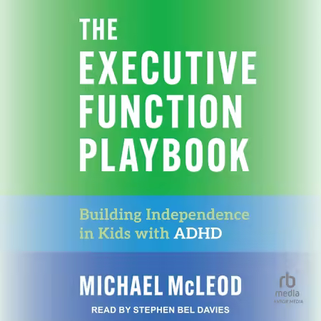 The Executive Function Playbook: Building Independence in Kids with ADHD (Audiobook)
