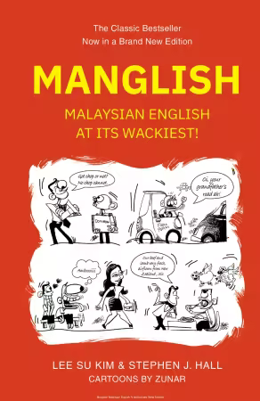 Manglish Malaysian English At Its Wackiest (New Edition)