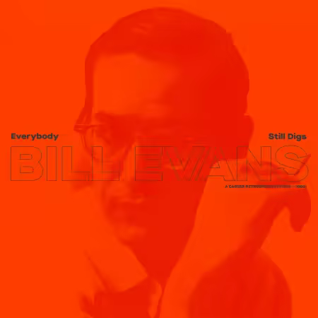 Bill Evans - Everybody Still Digs Bill Evans: A Career Retrospective (1956-1980) (2021)[CD-Rip]