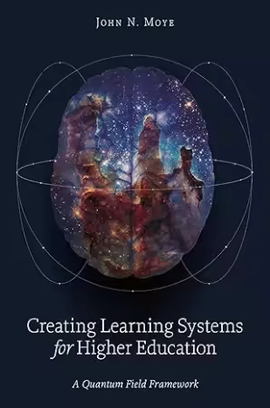 Creating Learning Systems for Higher Education : A Quantum Field Framework
