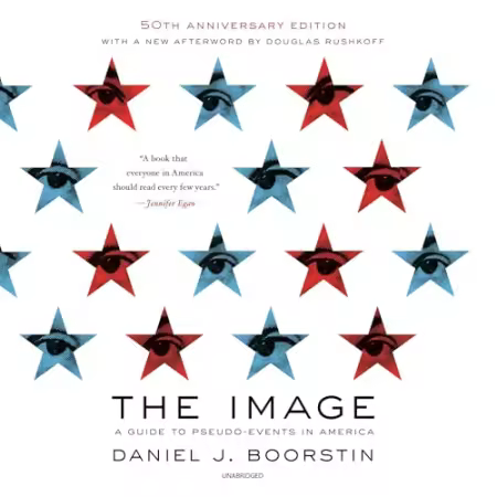 The Image, 50th Anniversary Edition: A Guide to Pseudo-Events in America[Audiobook]
