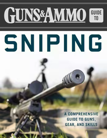 Guns &amp; Ammo Guide to Sniping: a Comprehensive Guide to Guns, Gear, and Skills (True EPUB)